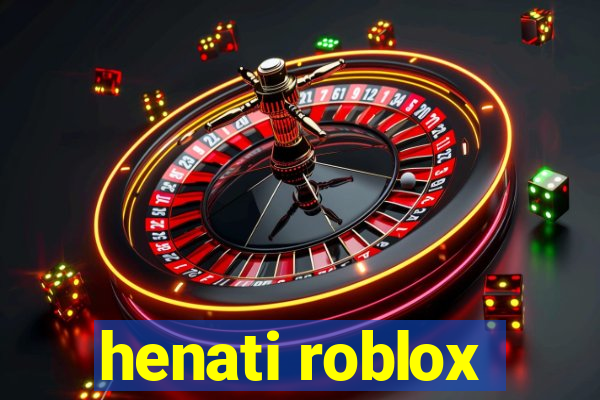 henati roblox